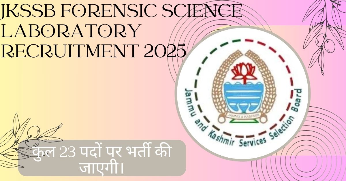 JKSSB Forensic Science Laboratory Recruitment 2025